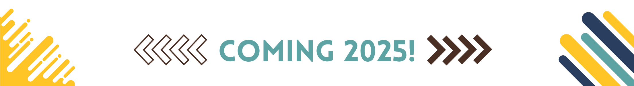 Coming 2025!Coming 2025!