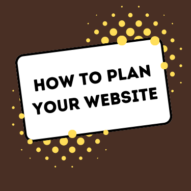A graphic that says "How to Plan Your Website"