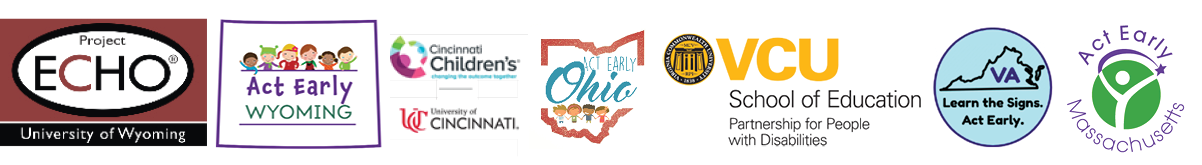 logos of UW ECHO, Wyoming Act Early, Cincinnati Children's Hospital, Ohio Act Early, VCU, Virginia Act Early, and Massachusetts Act Early