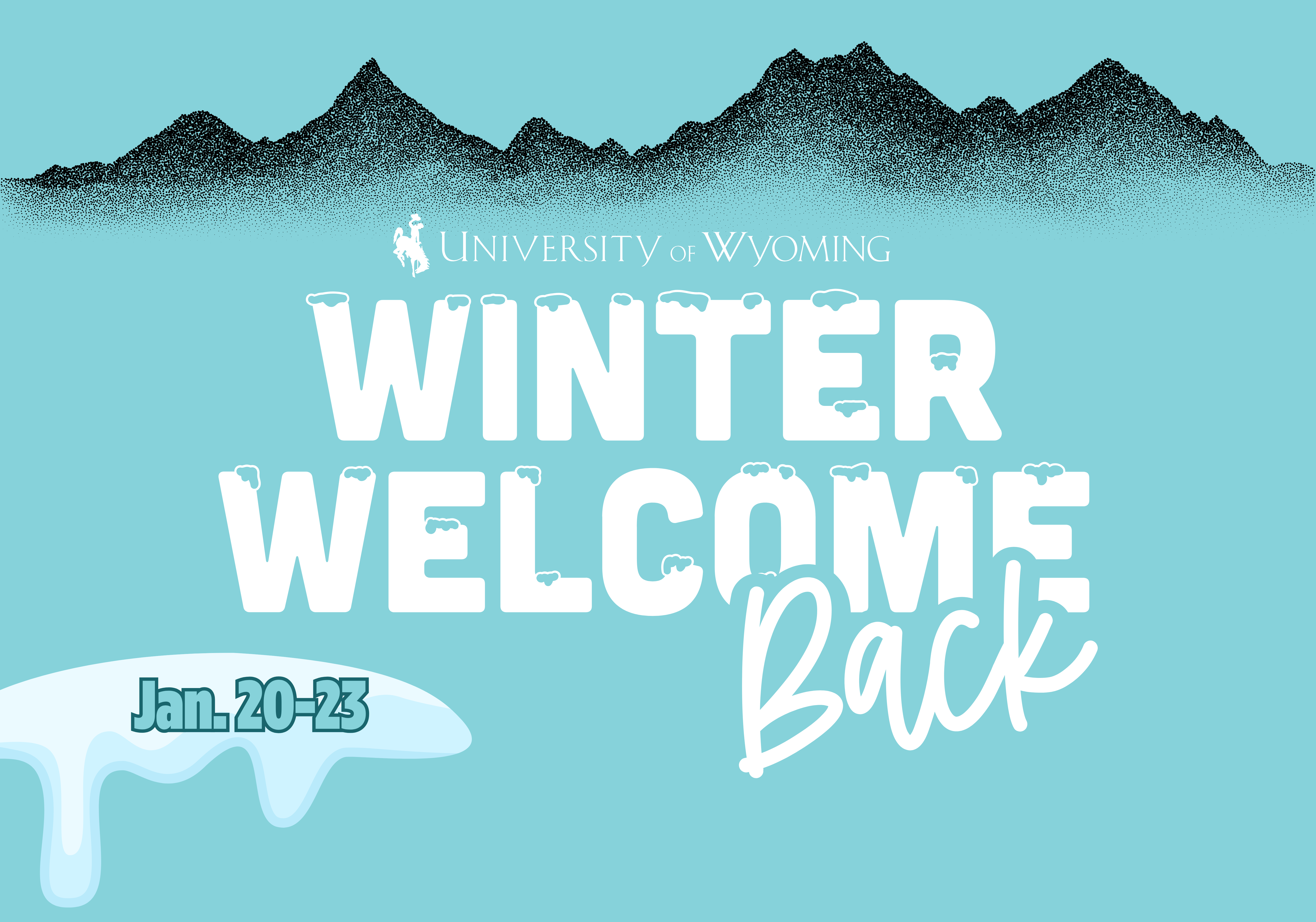 Graphic with text that says: "Winter Welcome Back, Jan. 20-23"