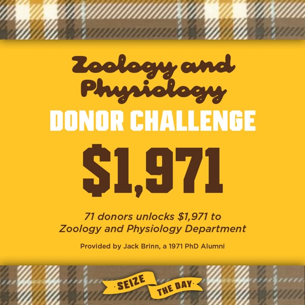 Zoology & Physiology 1971 match; unlocks $1,971 when we reach 71 donors. Provided by Jack Brinn, a 1971 Alumni
